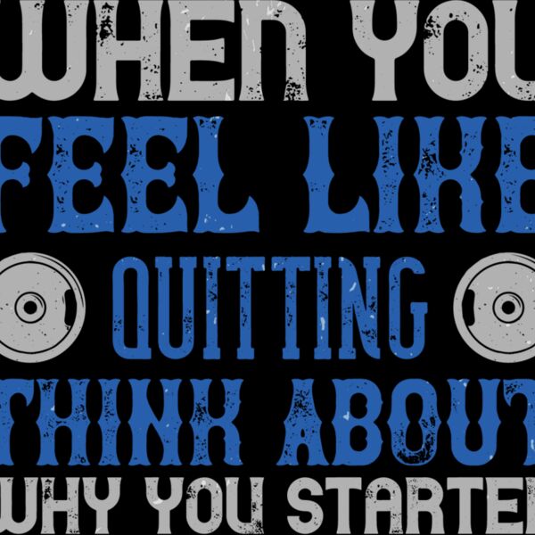 When you feel like quitting think about why you started Thumbnail